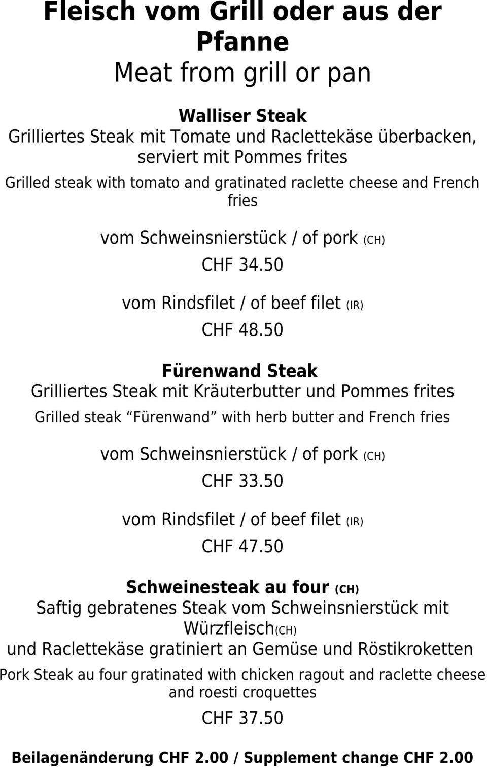 50 Fürenwand Steak Grilliertes Steak mit Kräuterbutter und Pommes frites Grilled steak Fürenwand with herb butter and French fries vom Schweinsnierstück / of pork (CH) CHF 33.