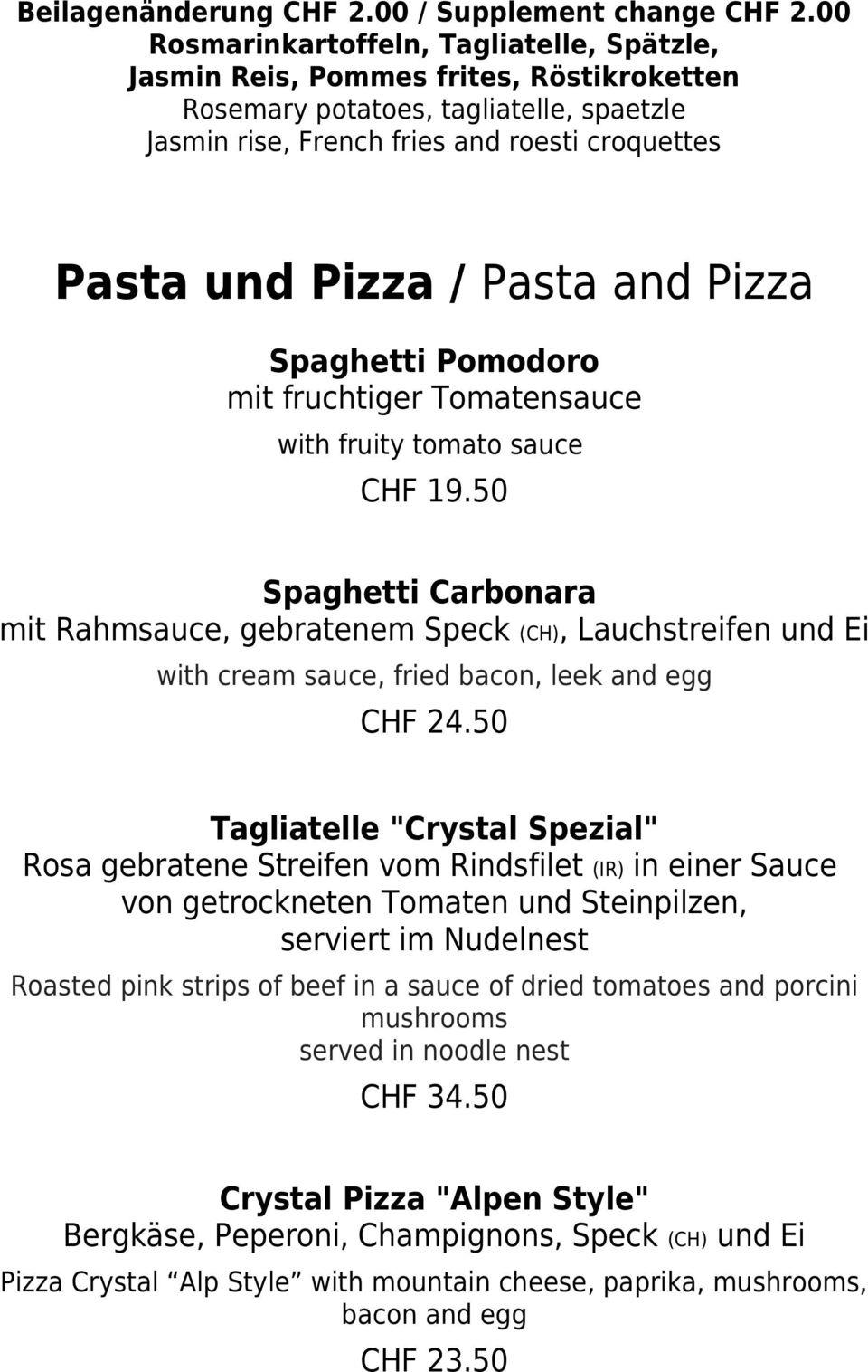 Pasta and Pizza Spaghetti Pomodoro mit fruchtiger Tomatensauce with fruity tomato sauce CHF 19.