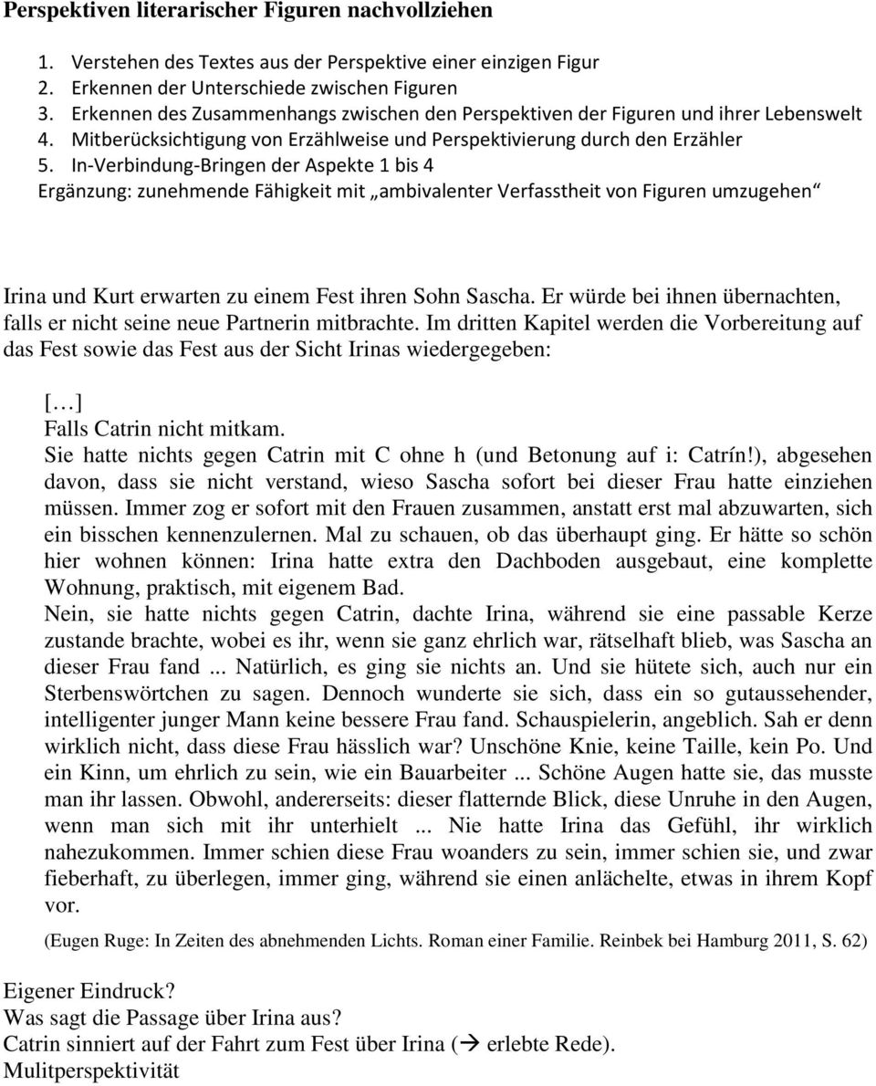 In-Verbindung-Bringen der Aspekte 1 bis 4 Ergänzung: zunehmende Fähigkeit mit ambivalenter Verfasstheit von Figuren umzugehen Irina und Kurt erwarten zu einem Fest ihren Sohn Sascha.