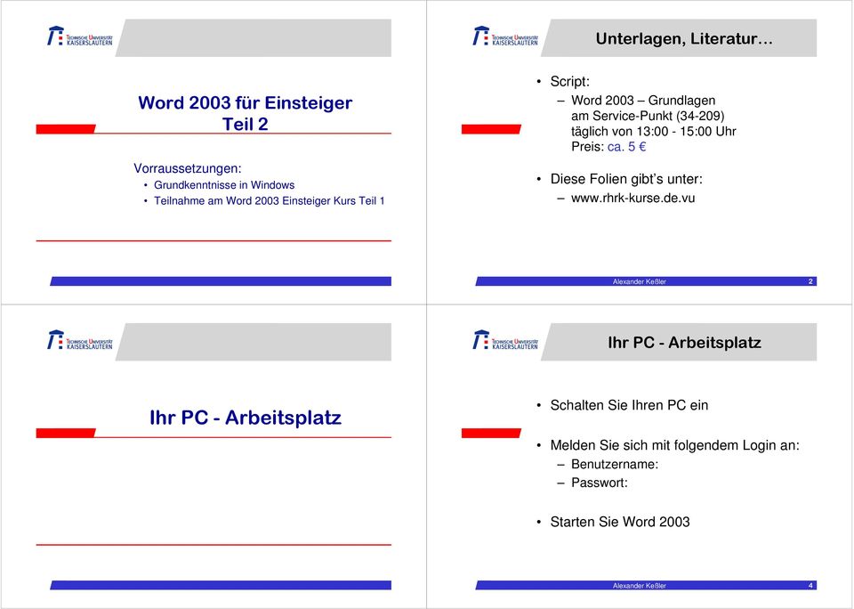 Uhr Preis: ca. 5 Diese Folien gibt s unter: www.rhrk-kurse.de.