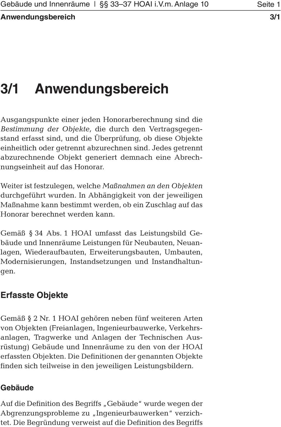 Anlage 10 Seite 1 Anwendungsbereich 3/1 3/1 Anwendungsbereich 3/1 Ausgangspunkte einer jeden Honorarberechnung sind die Bestimmung der Objekte, die durch den Vertragsgegenstand erfasst sind, und die