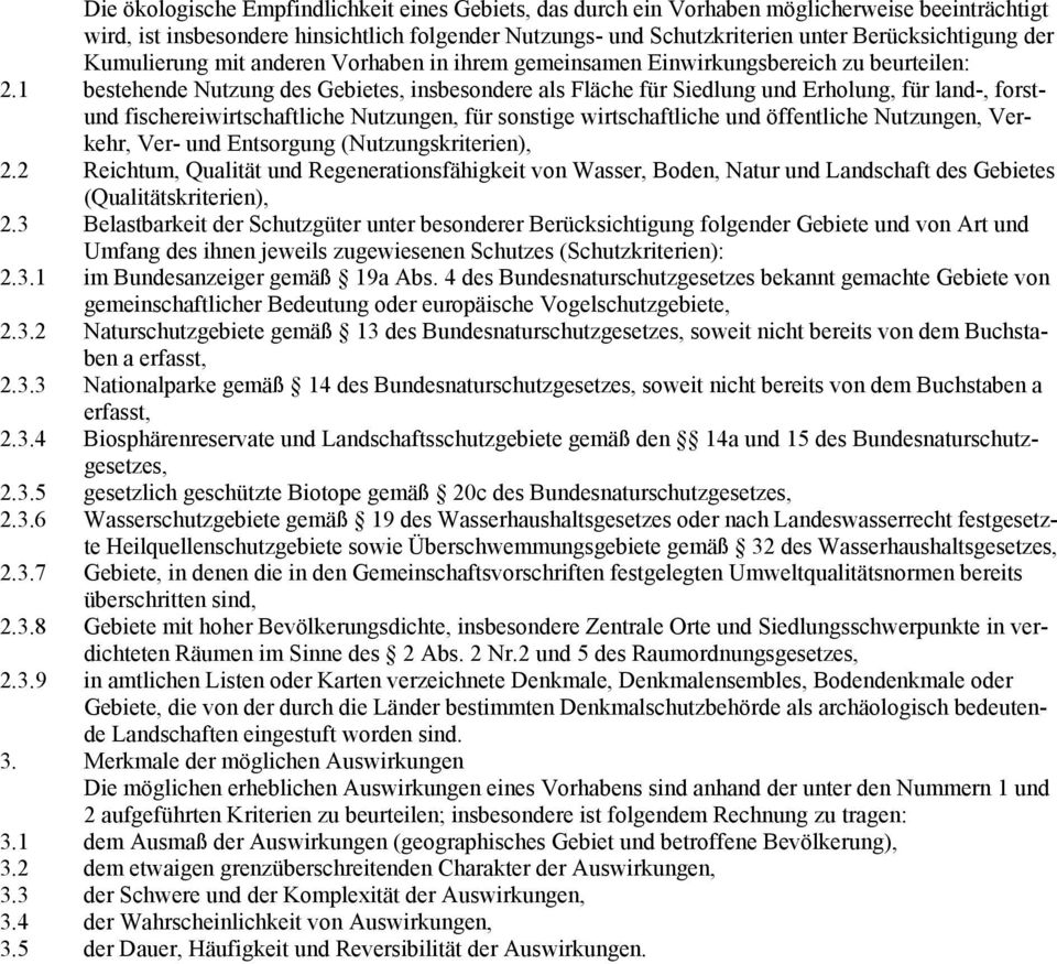 1 bestehende Nutzung des Gebietes, insbesondere als Fläche für Siedlung und Erholung, für land-, forstund fischereiwirtschaftliche Nutzungen, für sonstige wirtschaftliche und öffentliche Nutzungen,