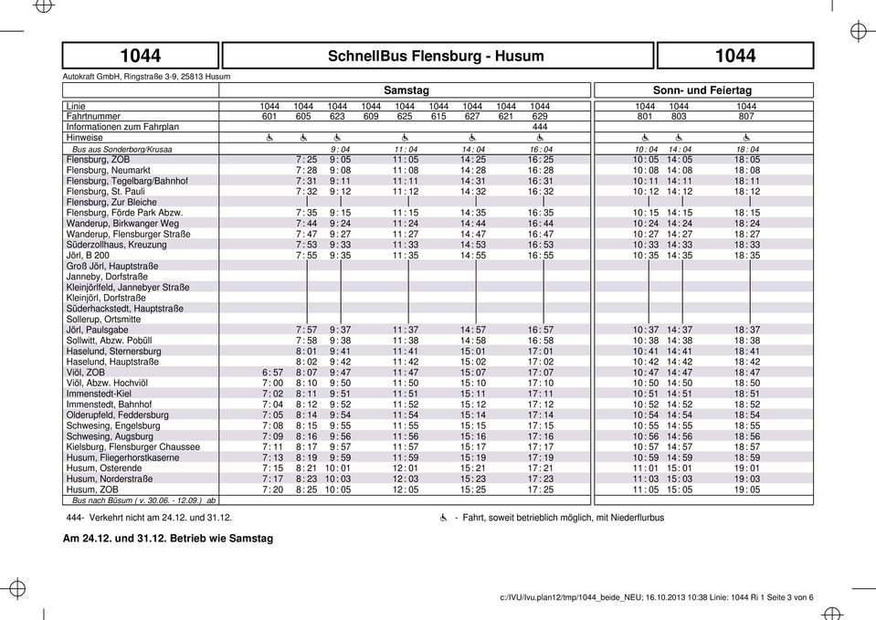 31 11 11 : 11 14 : 31 16 : 31 10 : 11 14 : 11 18 : 11 12 11 : 12 14 : 16 : 10 : 12 14 : 12 18 : 12 Flensburg, Zur Bleiche 15 11 : 15 14 : 16 : 10 : 15 14 : 15 18 : 15 Wanderup, Birkwanger Weg 44 24