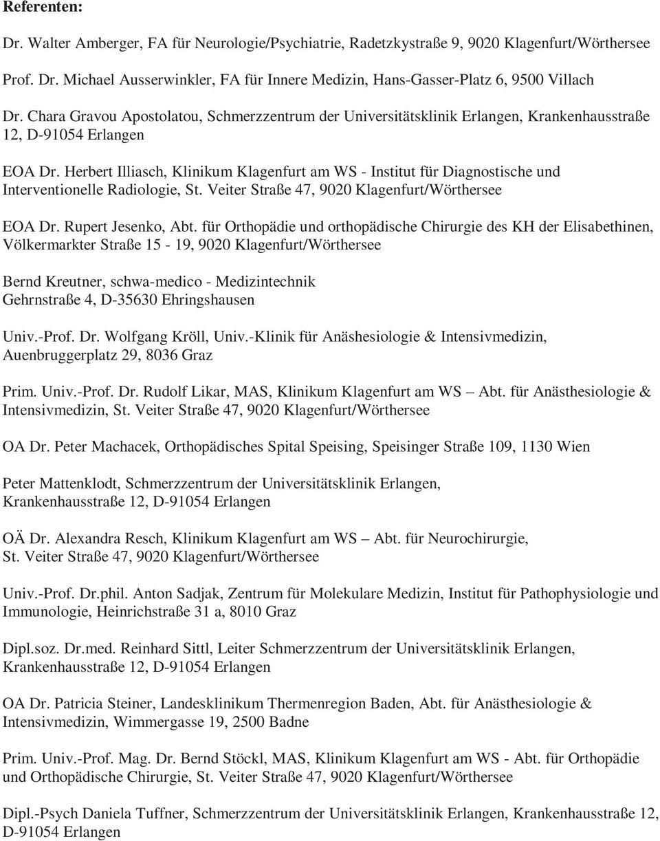 Herbert Illiasch, Klinikum Klagenfurt am WS - Institut für Diagnostische und Interventionelle Radiologie, St. Veiter Straße 47, 9020 Klagenfurt/Wörthersee EOA Dr. Rupert Jesenko, Abt.