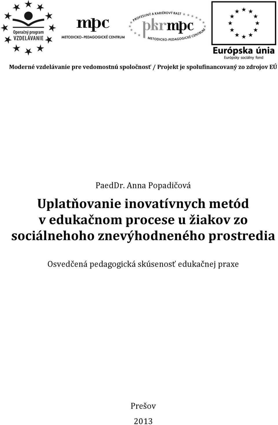 Anna Popadičová Uplatňovanie inovatívnych metód v edukačnom procese