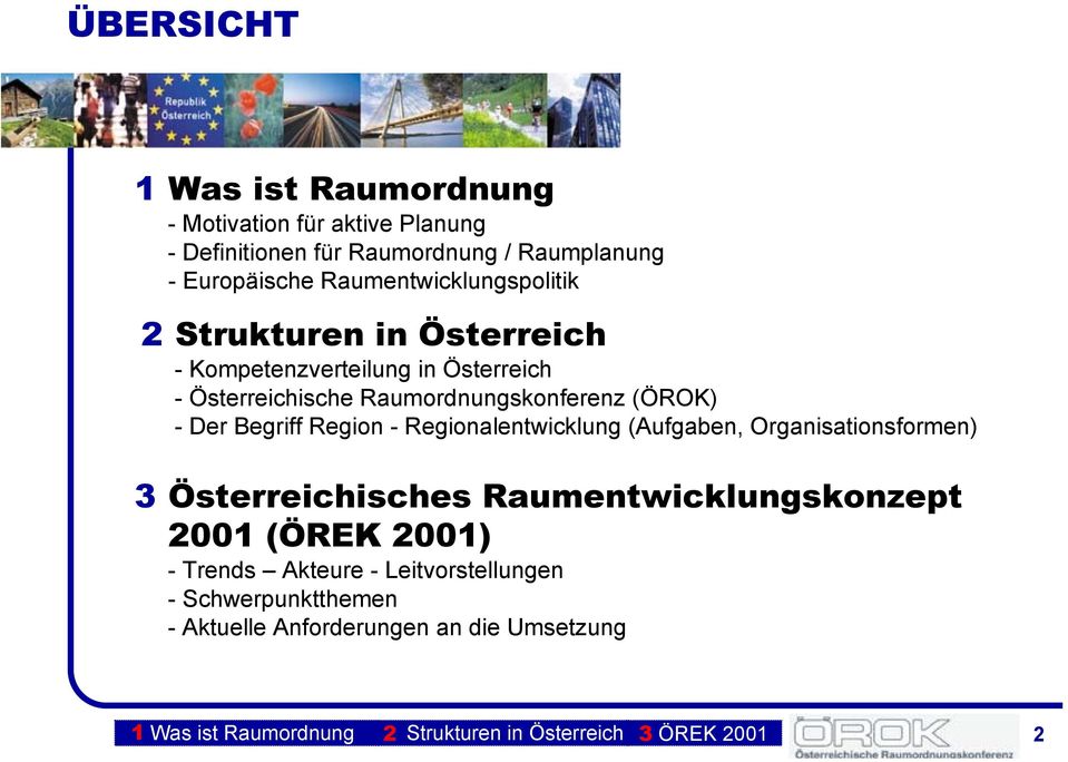 Begriff Region - Regionalentwicklung (Aufgaben, Organisationsformen) 3 Österreichisches Raumentwicklungskonzept 2001 (ÖREK 2001) - Trends
