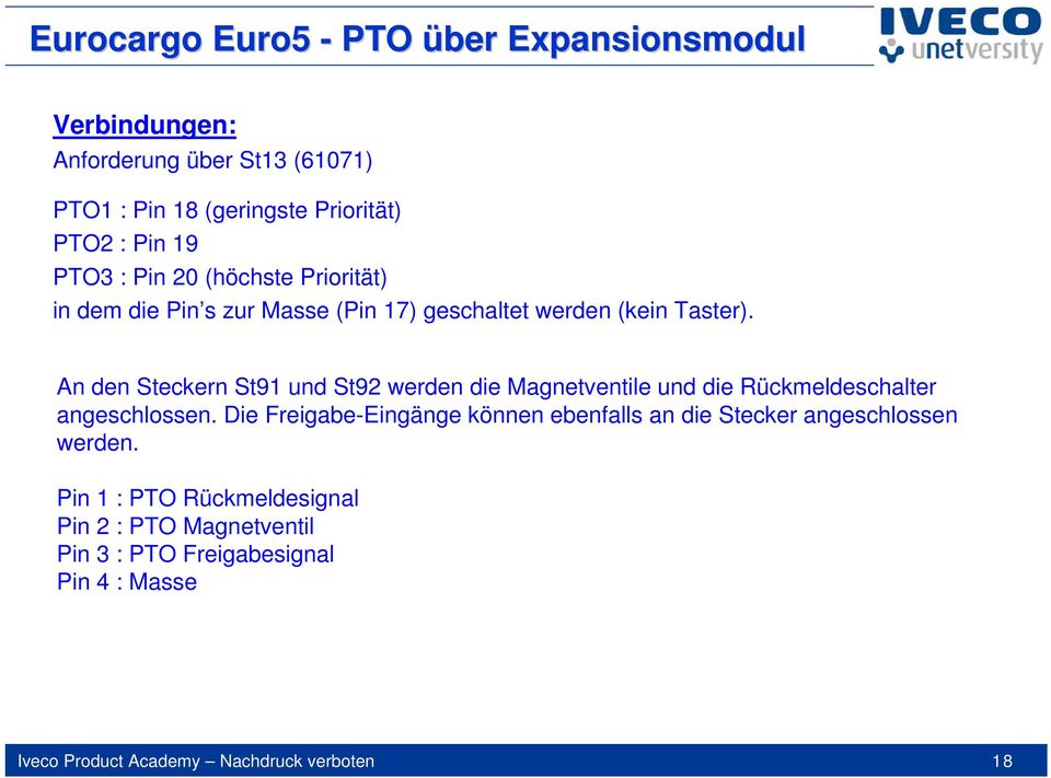 An den Steckern St91 und St92 werden die Magnetventile und die Rückmeldeschalter angeschlossen.