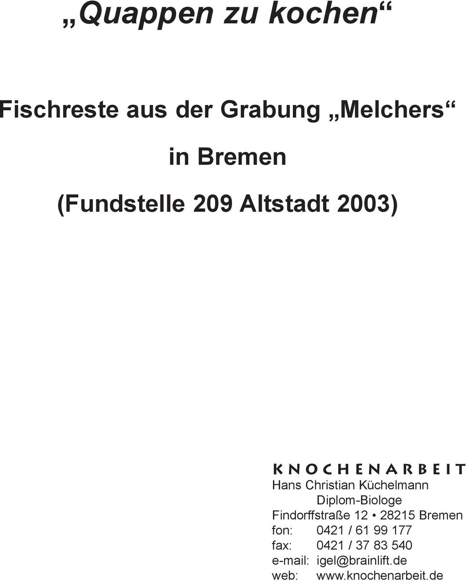 Küchelmann Diplom-Biologe Findorffstraße 12 28215 Bremen fon: 0421 / 61