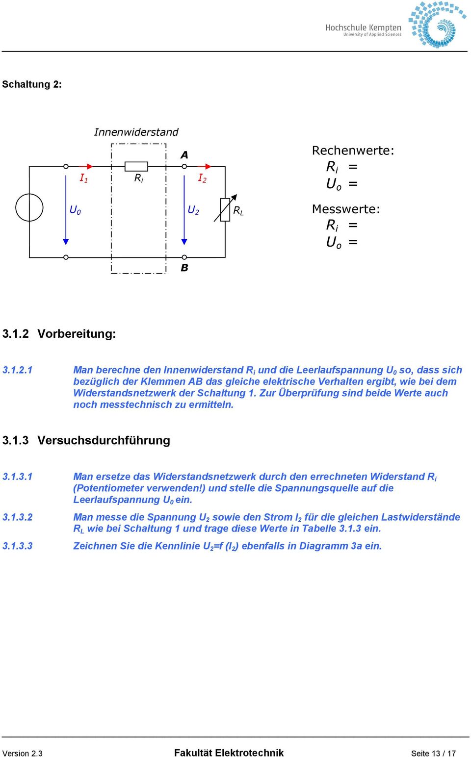 Rechenwerte: R i = U o = U 0 U 2 