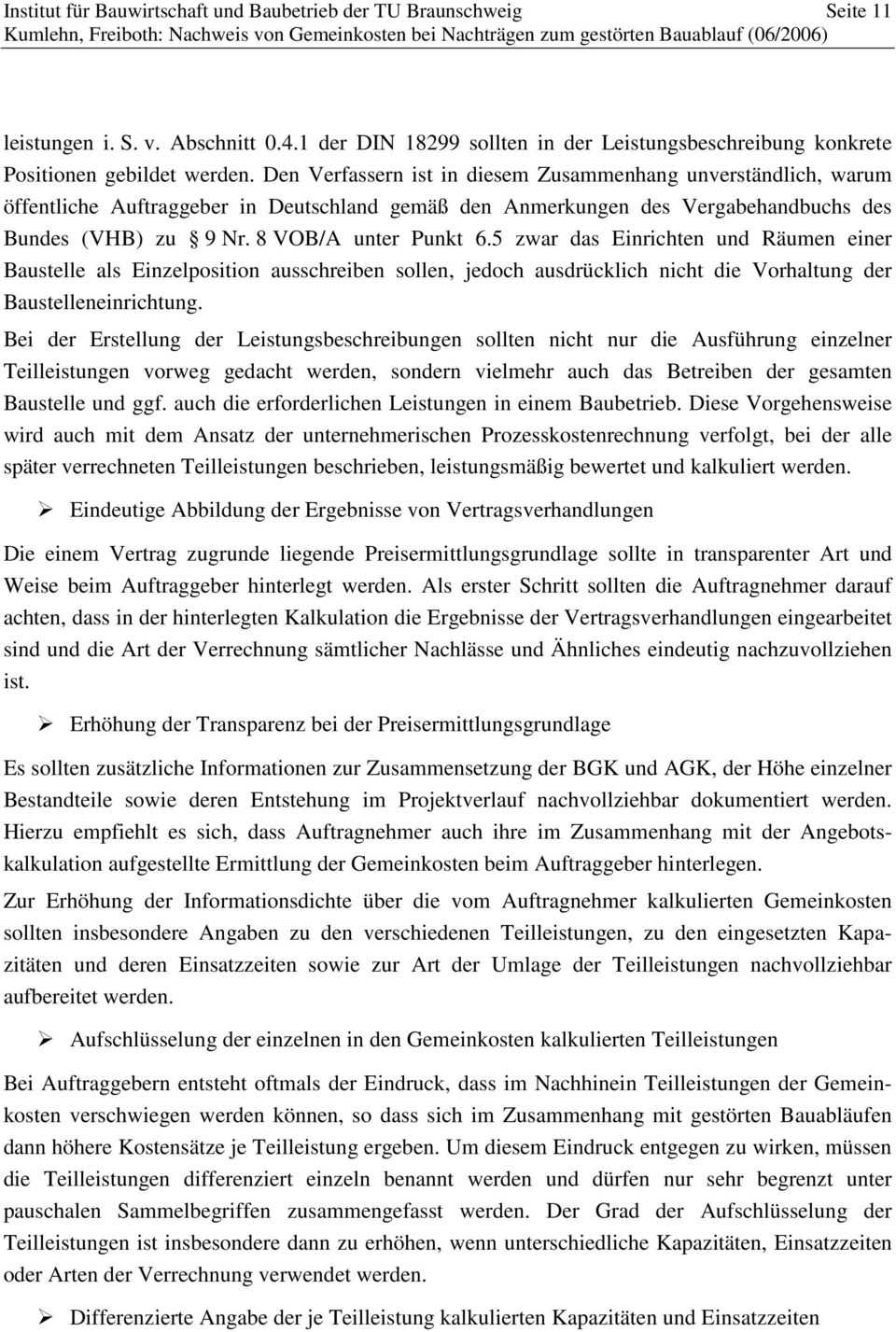 5 zwar das Einrichten und Räumen einer Baustelle als Einzelposition ausschreiben sollen, jedoch ausdrücklich nicht die Vorhaltung der Baustelleneinrichtung.