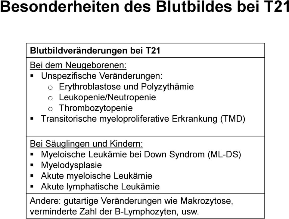 Erkrankung (TMD) Bei Säuglingen und Kindern: Myeloische Leukämie bei Down Syndrom (ML-DS) Myelodysplasie Akute