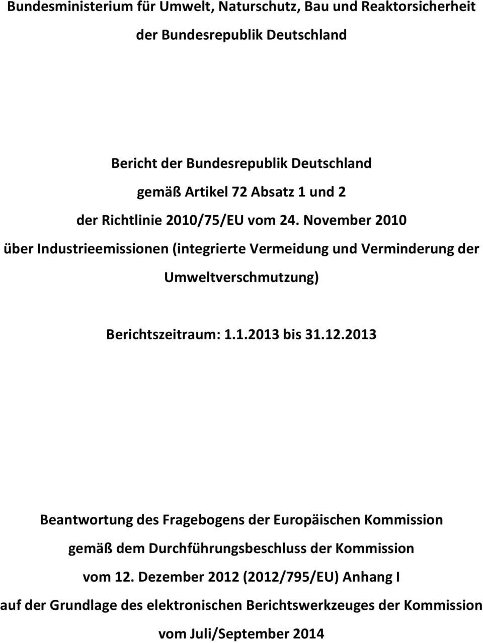 November 2010 über Industrieemissionen (integrierte Vermeidung und Verminderung der Umweltverschmutzung) Berichtszeitraum: 1.1.2013 bis 31.12.