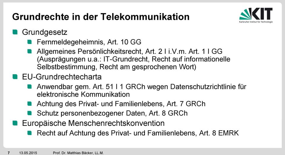 51 I 1 GRCh wegen Datenschutzrichtlinie für elektronische Kommunikation Achtung des Privat- und Familienlebens, Art.