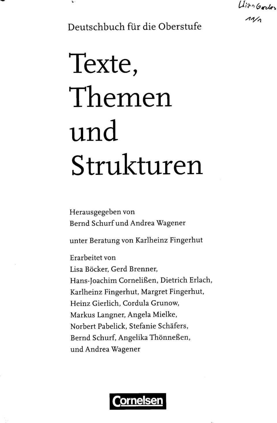 Cornelißen, Dietrich Erlach, Karlheinz Fingerhut, Margret Fingerhut, Heinz Gierlich, Cordula Grunow,
