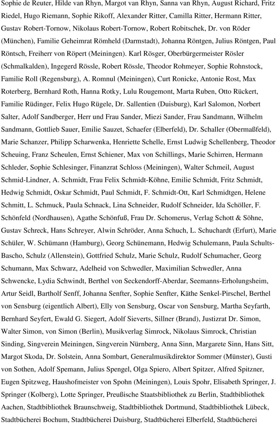 Karl Rösger, Oberbürgermeister Rösler (Schmalkalden), Ingegerd Rössle, Robert Rössle, Theodor Rohmeyer, Sophie Rohnstock, Familie Roll (Regensburg), A.