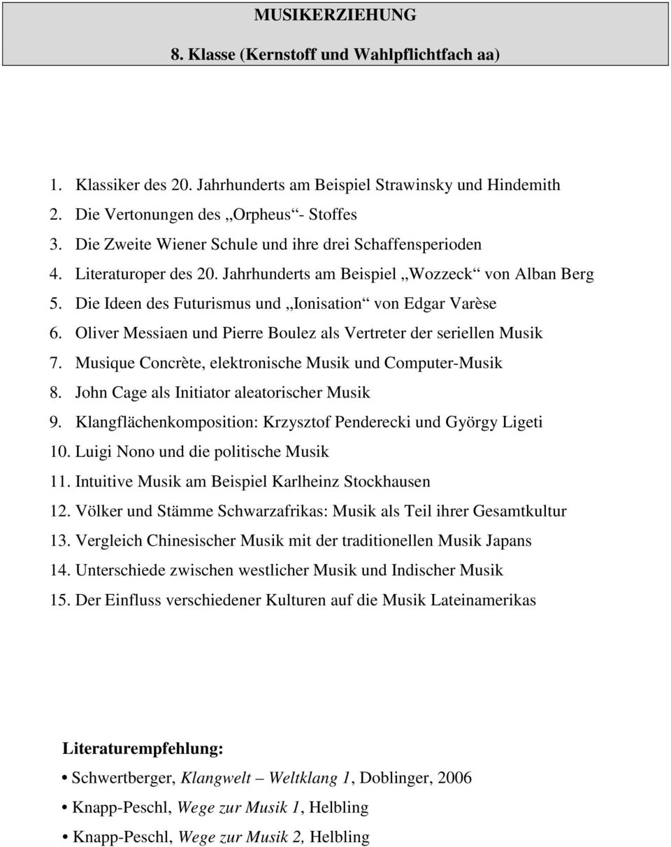 Oliver Messiaen und Pierre Boulez als Vertreter der seriellen Musik 7. Musique Concrète, elektronische Musik und Computer-Musik 8. John Cage als Initiator aleatorischer Musik 9.