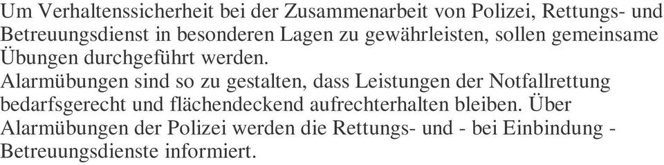 Alarmübungen sind so zu gestalten, dass Leistungen der Notfallrettung bedarfsgerecht und