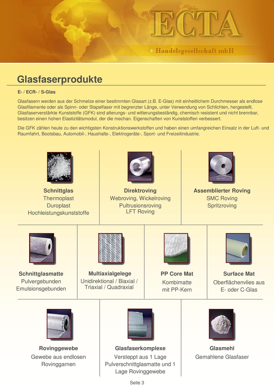 Glasfaserverstärkte Kunststoffe (GFK) sind alterungs- und witterungsbeständig, chemisch resistent und nicht brennbar, besitzen einen hohen Elastizitätsmodul, der die mechan.