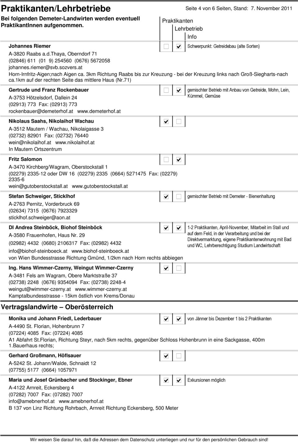 71) Gertrude und Franz Rockenbauer A-3753 Hötzelsdorf, Dallein 24 (02913) 773 Fax: (02913) 773 rockenbauer@demeterhof.