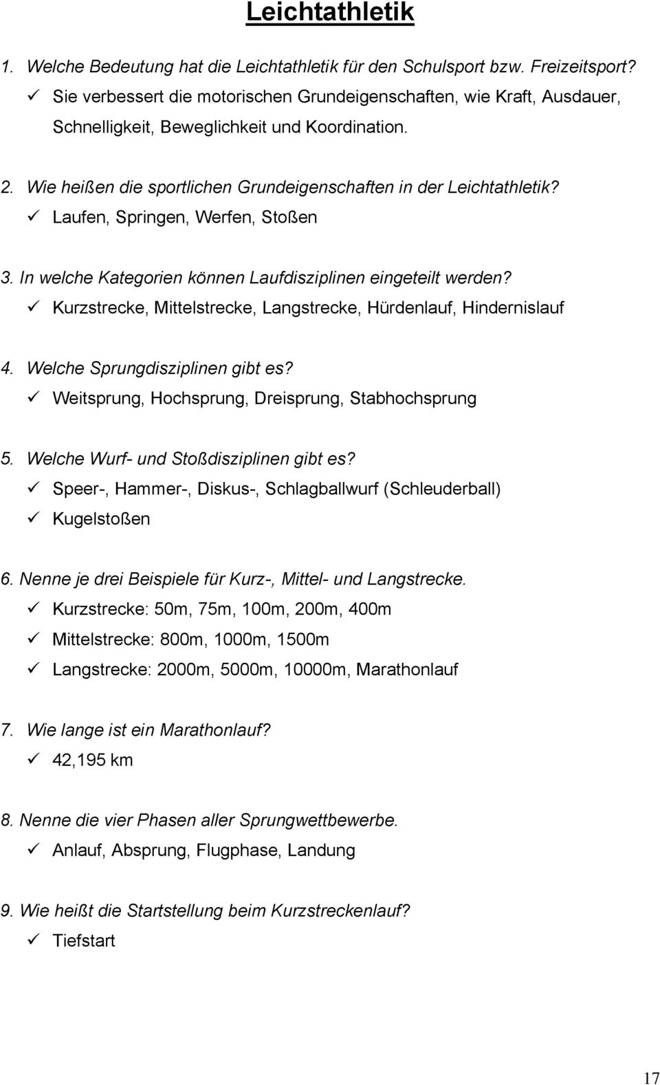 Laufen, Springen, Werfen, Stoßen 3. In welche Kategorien können Laufdisziplinen eingeteilt werden? Kurzstrecke, Mittelstrecke, Langstrecke, Hürdenlauf, Hindernislauf 4.