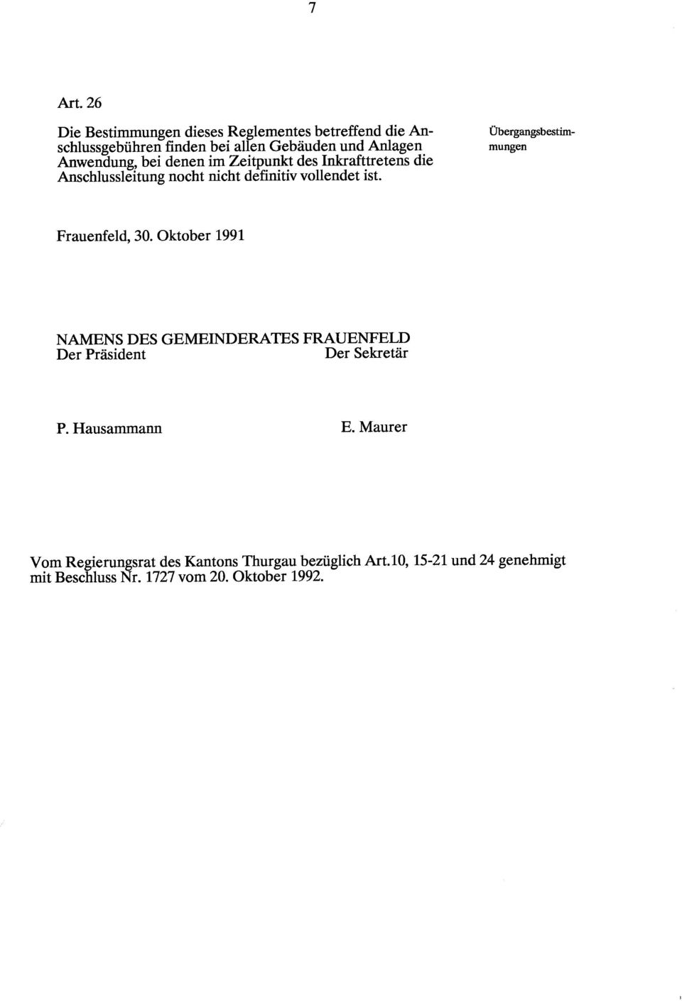 Übergangsbestimmungen Frauenfeld, 30. Oktober 199 1 NAMENS DES GEMEINDERATES FRAUENFELD Der Präsident Der Sekretär P.