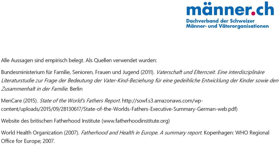 Berlin MenCare (2015). State of the World s Fathers Report. http://sowf.s3.amazonaws.com/wpcontent/uploads/2015/09/28130617/state-of-the-worlds-fathers-executive-summary-german-web.