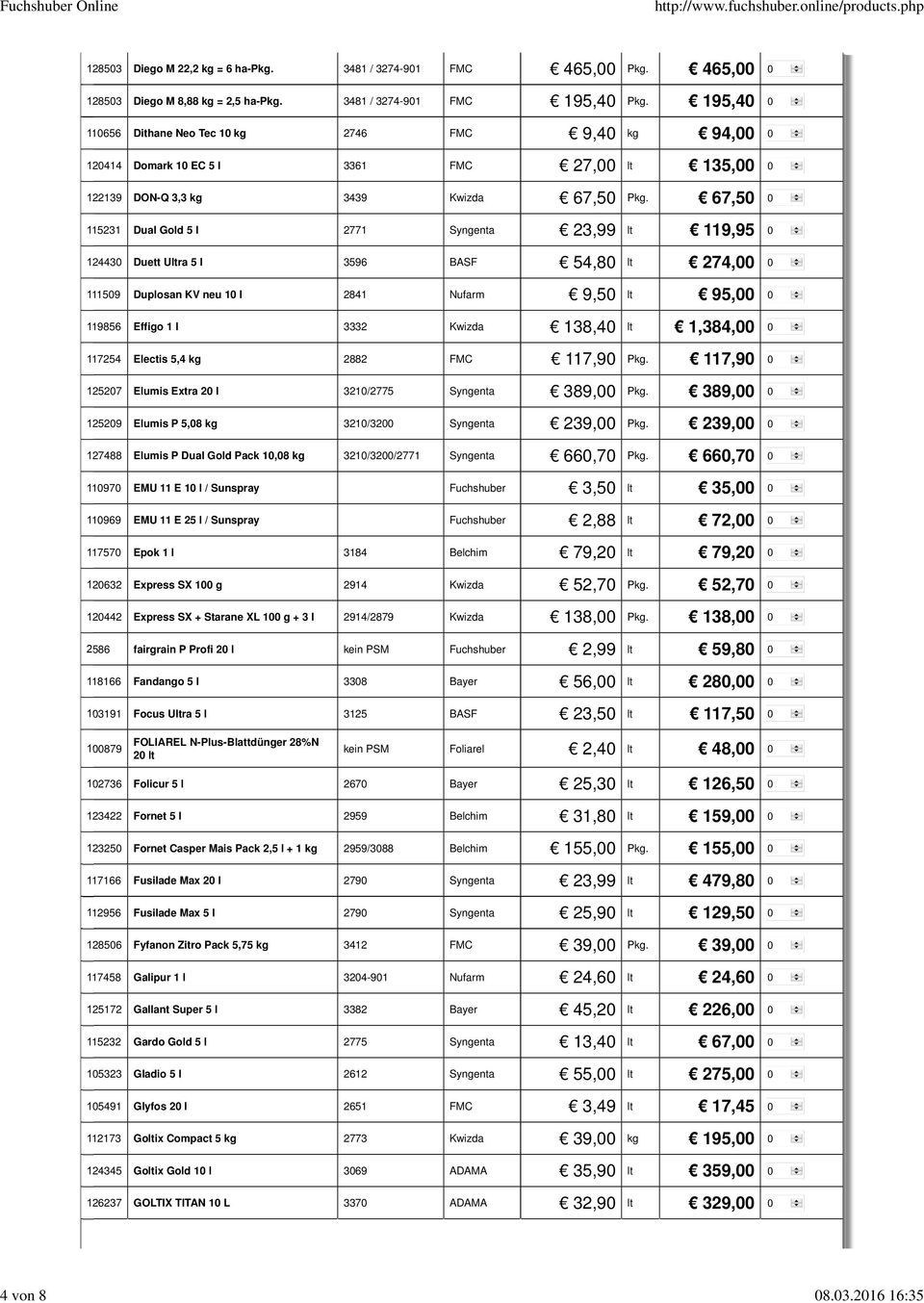 67,50 115231 Dual Gold 5 l 2771 Syngenta 23,99 lt 119,95 124430 Duett Ultra 5 l 3596 BASF 54,80 lt 274,00 111509 Duplosan KV neu 10 l 2841 Nufarm 9,50 lt 95,00 119856 Effigo 1 l 3332 Kwizda 138,40 lt