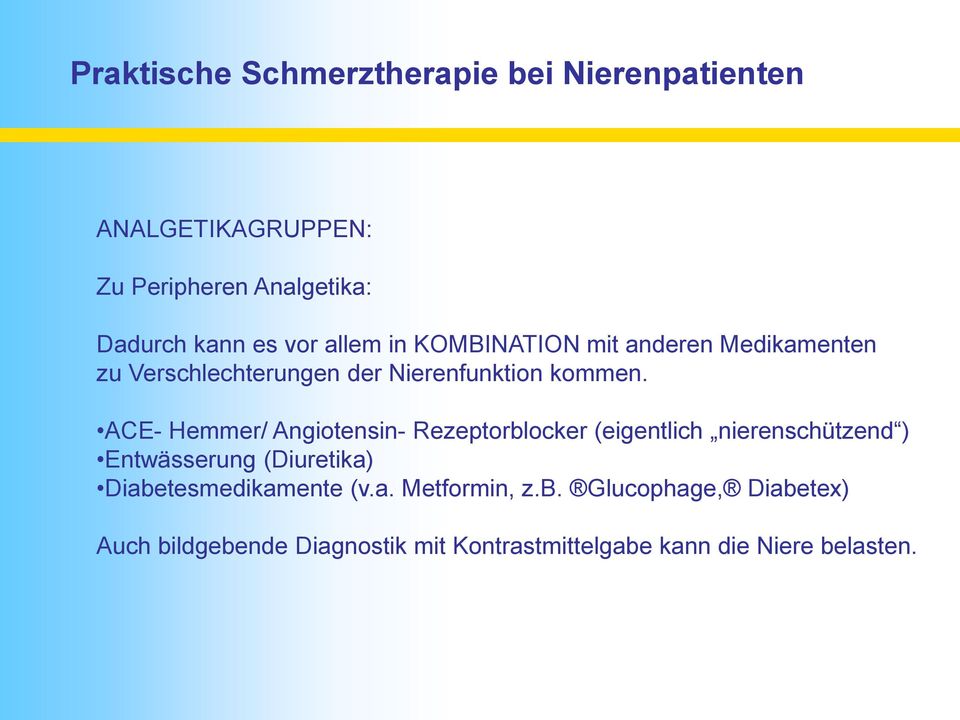 ACE- Hemmer/ Angiotensin- Rezeptorblocker (eigentlich nierenschützend ) Entwässerung (Diuretika)