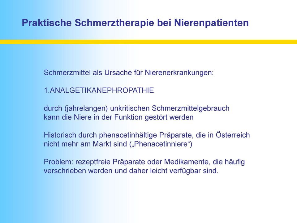 Funktion gestört werden Historisch durch phenacetinhältige Präparate, die in Österreich nicht mehr