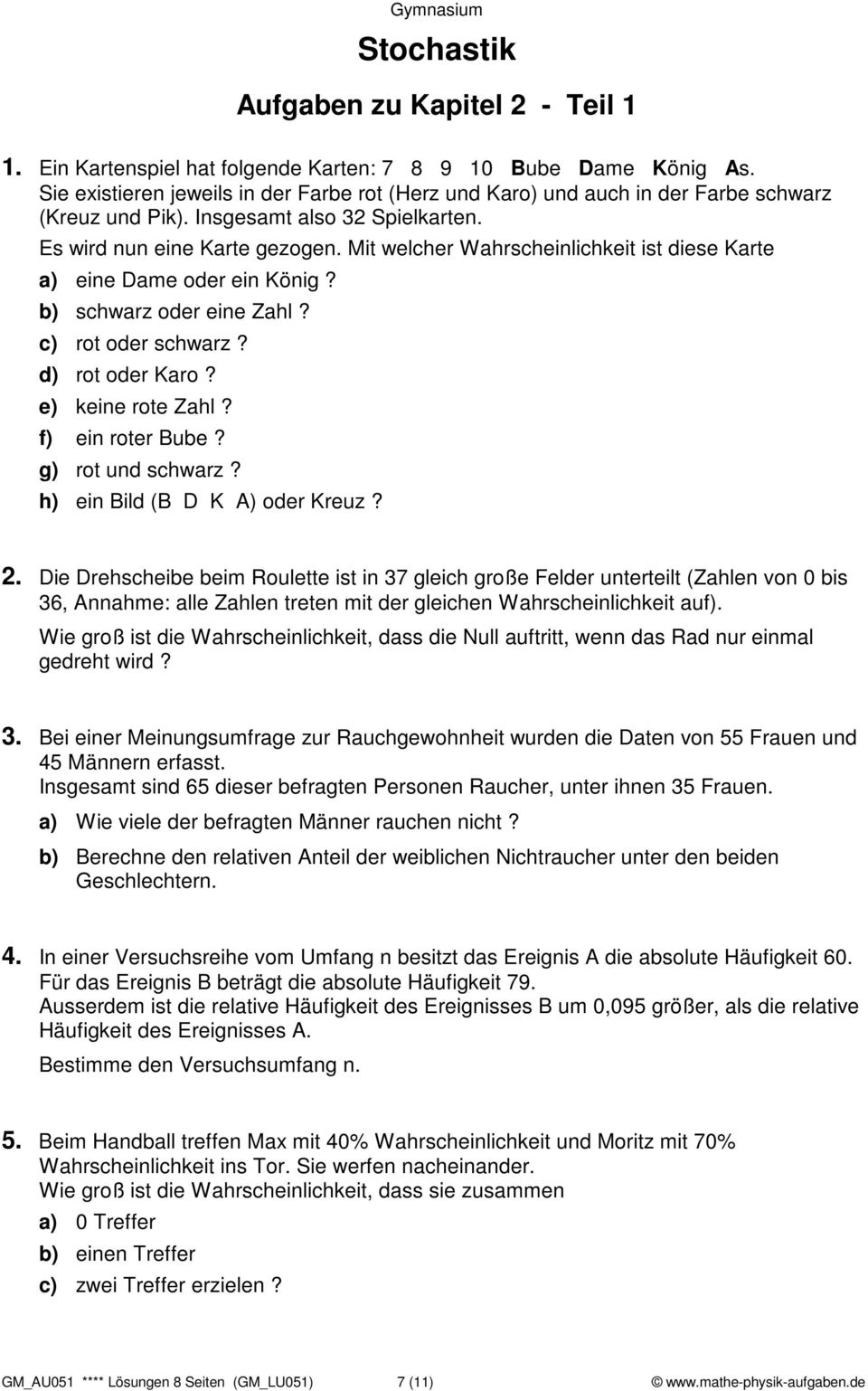 Mit welcher Wahrscheinlichkeit ist diese Karte a) eine Dame oder ein König? b) schwarz oder eine Zahl? c) rot oder schwarz? d) rot oder Karo? e) keine rote Zahl? f) ein roter Bube? g) rot und schwarz?