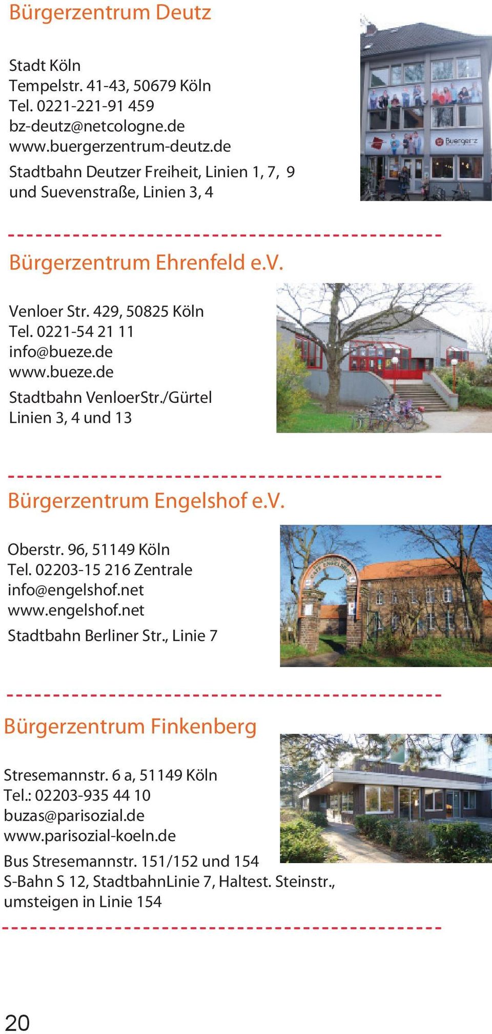 de www.bueze.de Stadtbahn VenloerStr./Gürtel Linien 3, 4 und 13 Bürgerzentrum Engelshof e.v. Oberstr. 96, 51149 Köln Tel. 02203-15 216 Zentrale info@engelshof.