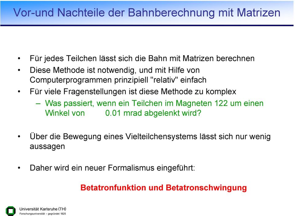 diee Methode z komple Wa paiert, wenn ein Teilchen im Magneten m einen Winkel von. mrad abgelenkt wird?