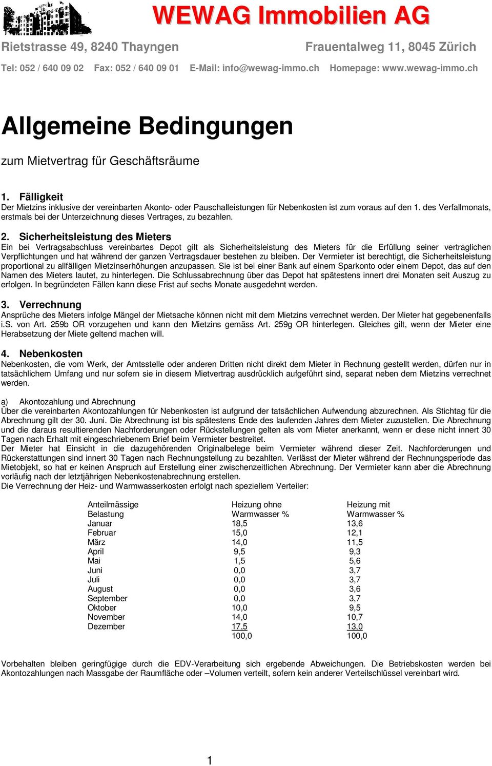 Fälligkeit Der Mietzins inklusive der vereinbarten Akonto- oder Pauschalleistungen für Nebenkosten ist zum voraus auf den 1.