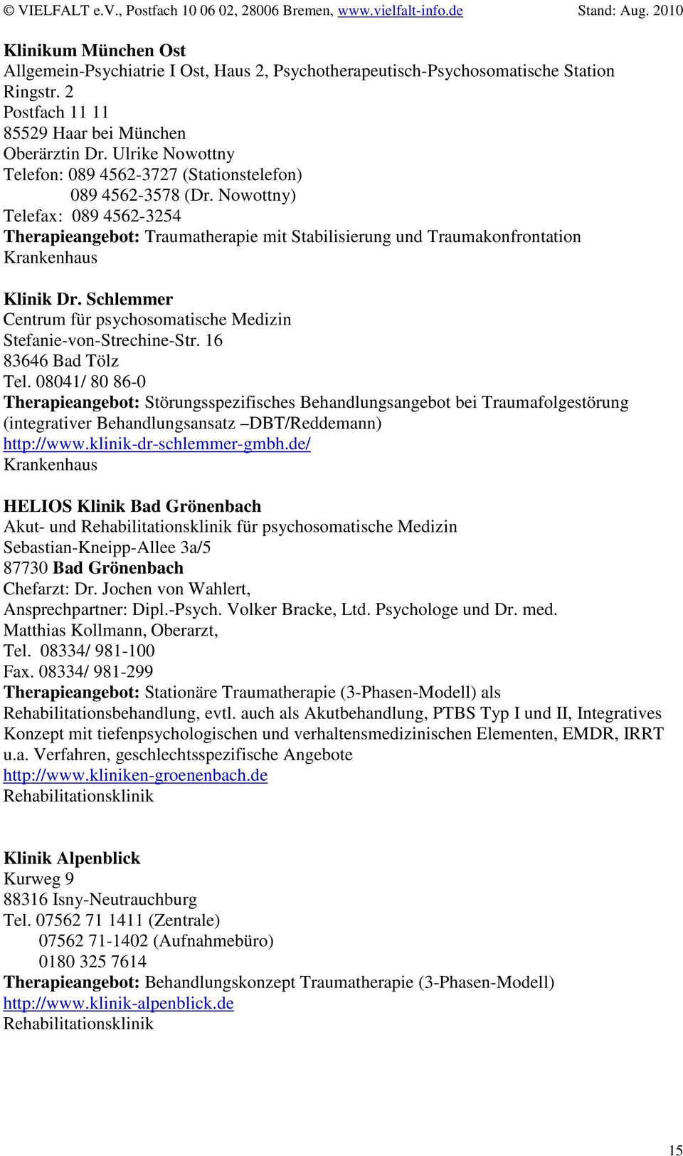 Schlemmer Centrum für psychosomatische Medizin Stefanie-von-Strechine-Str. 16 83646 Bad Tölz Tel.