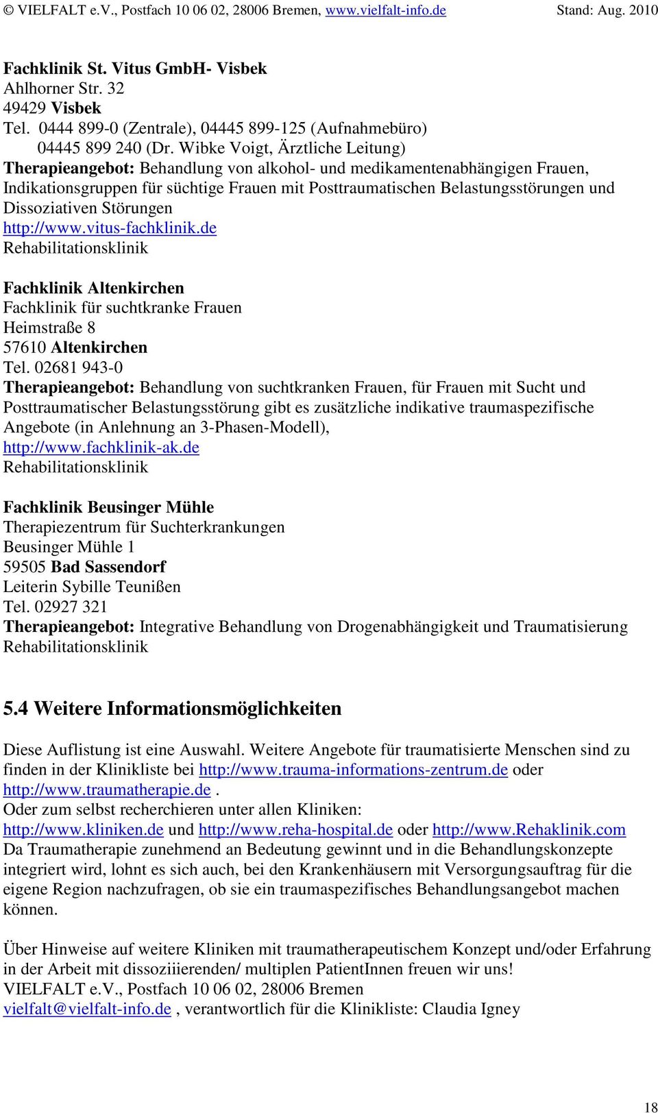 Dissoziativen Störungen http://www.vitus-fachklinik.de Fachklinik Altenkirchen Fachklinik für suchtkranke Frauen Heimstraße 8 57610 Altenkirchen Tel.