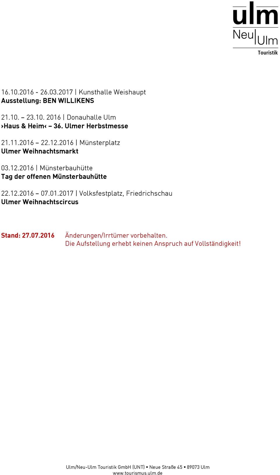 12.2016 07.01.2017 Volksfestplatz, Friedrichschau Ulmer Weihnachtscircus Stand: 27.07.2016 Änderungen/Irrtümer vorbehalten.