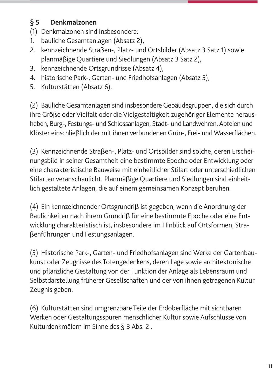 historische Park-, Garten- und Friedhofsanlagen (Absatz 5), 5. Kulturstätten (Absatz 6).