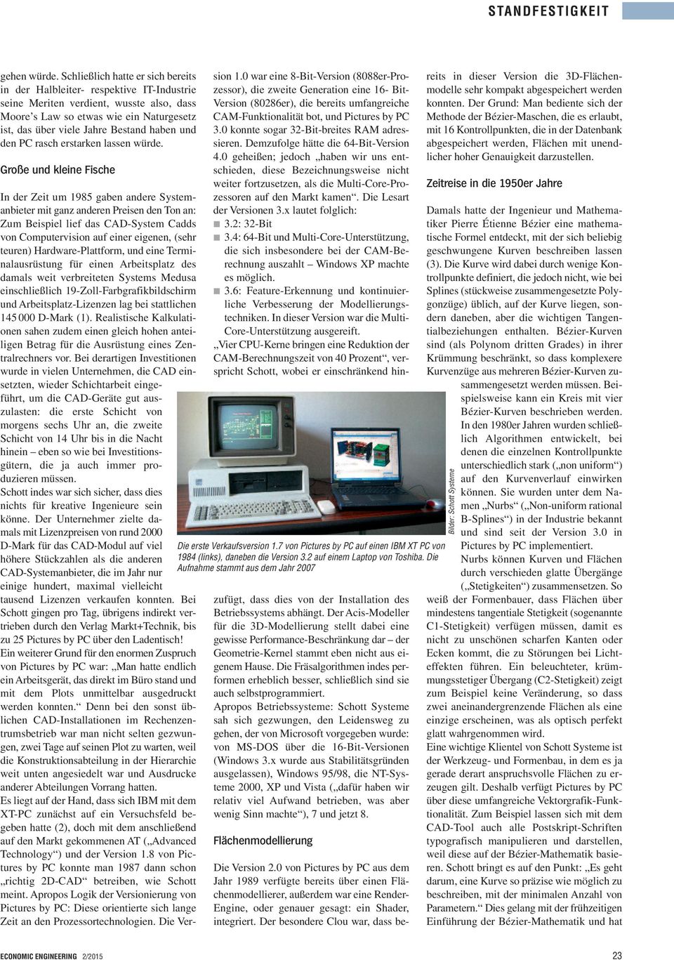 und den PC rasch erstarken lassen würde. Große und kleine Fische Die erste Verkaufsversion 1.7 von auf einen IBM XT PC von 1984 (links), daneben die Version 3.2 auf einem Laptop von Toshiba.