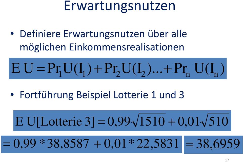 .. + 1 1 2 2 Pr n U(I n ) Fortführung Beispiel Lotterie 1 und 3 E