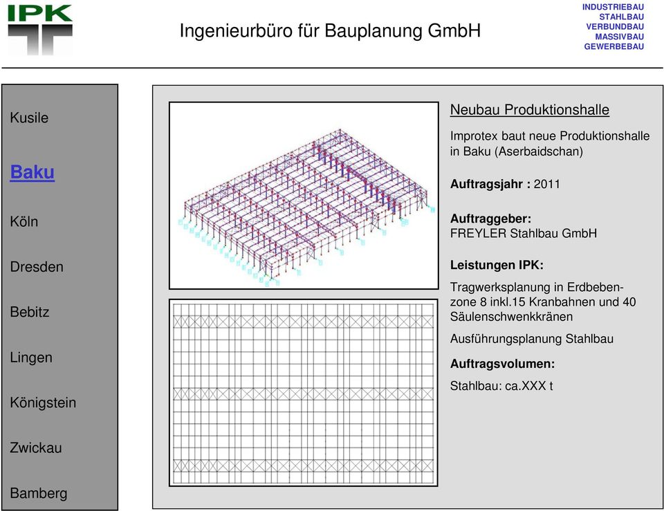 Auftraggeber: FREYLER Stahlbau GmbH Tragwerksplanung in