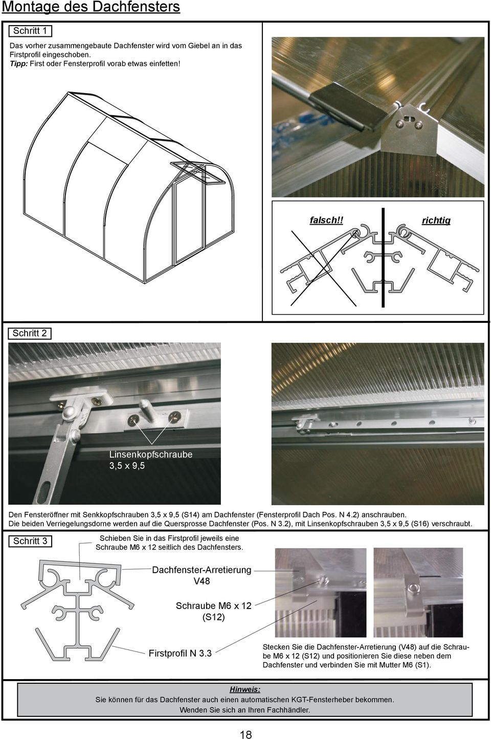 Die beiden Verriegelungsdorne werden auf die Quersprosse Dachfenster (Pos. N 3.), mit Linsenkopfschrauben 3,5 x 9,5 (S16) verschraubt.