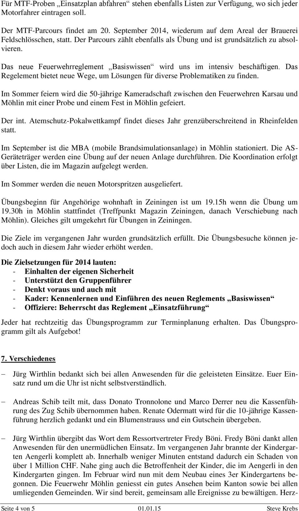 Das neue Feuerwehrreglement Basiswissen wird uns im intensiv beschäftigen. Das Regelement bietet neue Wege, um Lösungen für diverse Problematiken zu finden.