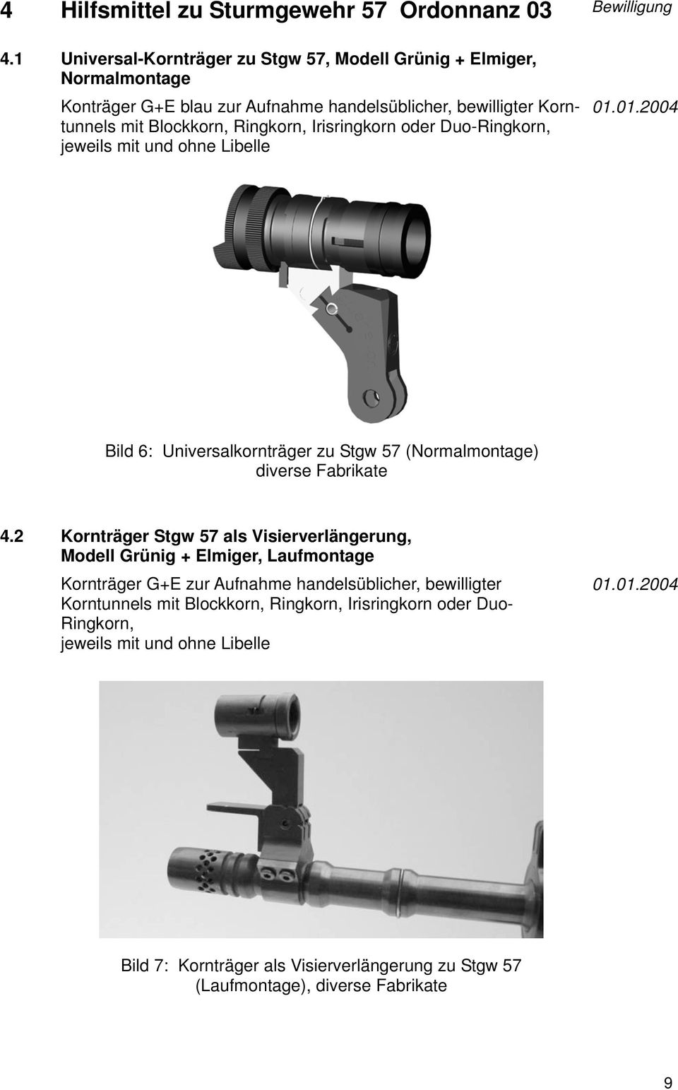 Irisringkorn oder Duo-Ringkorn, jeweils mit und ohne Libelle Bild 6: Universalkornträger zu Stgw 57 (Normalmontage) diverse Fabrikate 4.