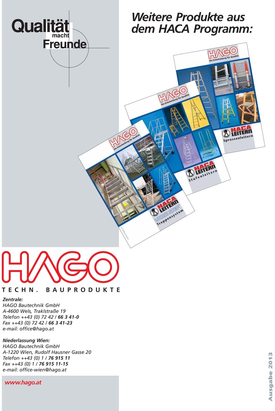 (0) 72 42 / 66 3 41-0 Fax ++43 (0) 72 42 / 66 3 41-23 Fax ++43 (0) 72 42 / 66 3 41-23 e-mail: office@hago.at e-mail: office@hago.