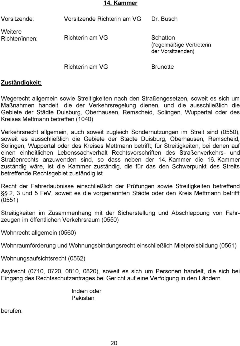 Maßnahmen handelt, die der Verkehrsregelung dienen, und die ausschließlich die Gebiete der Städte Duisburg, Oberhausen, Remscheid, Solingen, Wuppertal oder des Kreises Mettmann betreffen (1040)