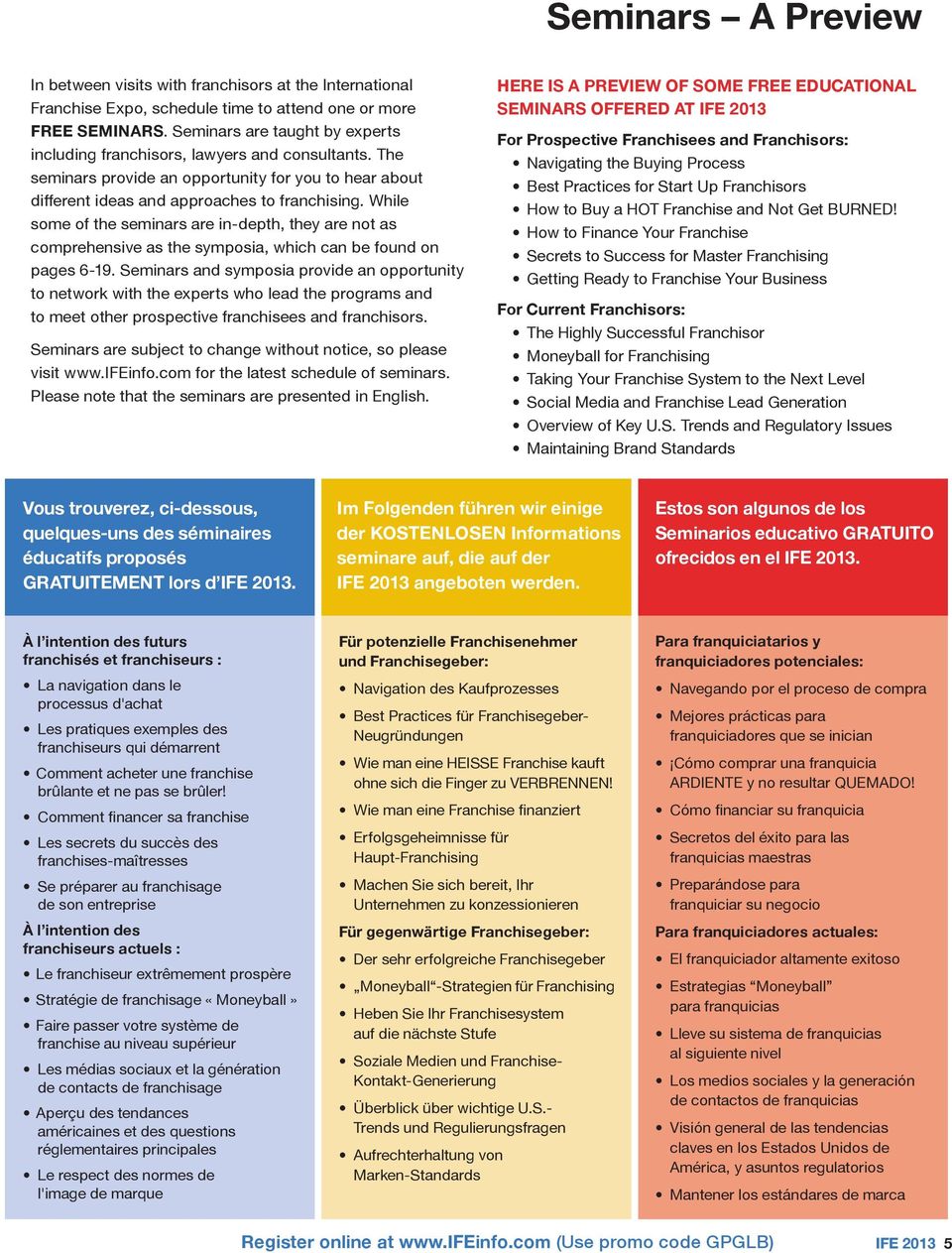 The seminars provide an opportunity for you to hear about some of the seminars are in-depth, they are not as comprehensive as the symposia, which can be found on pages 6-19.