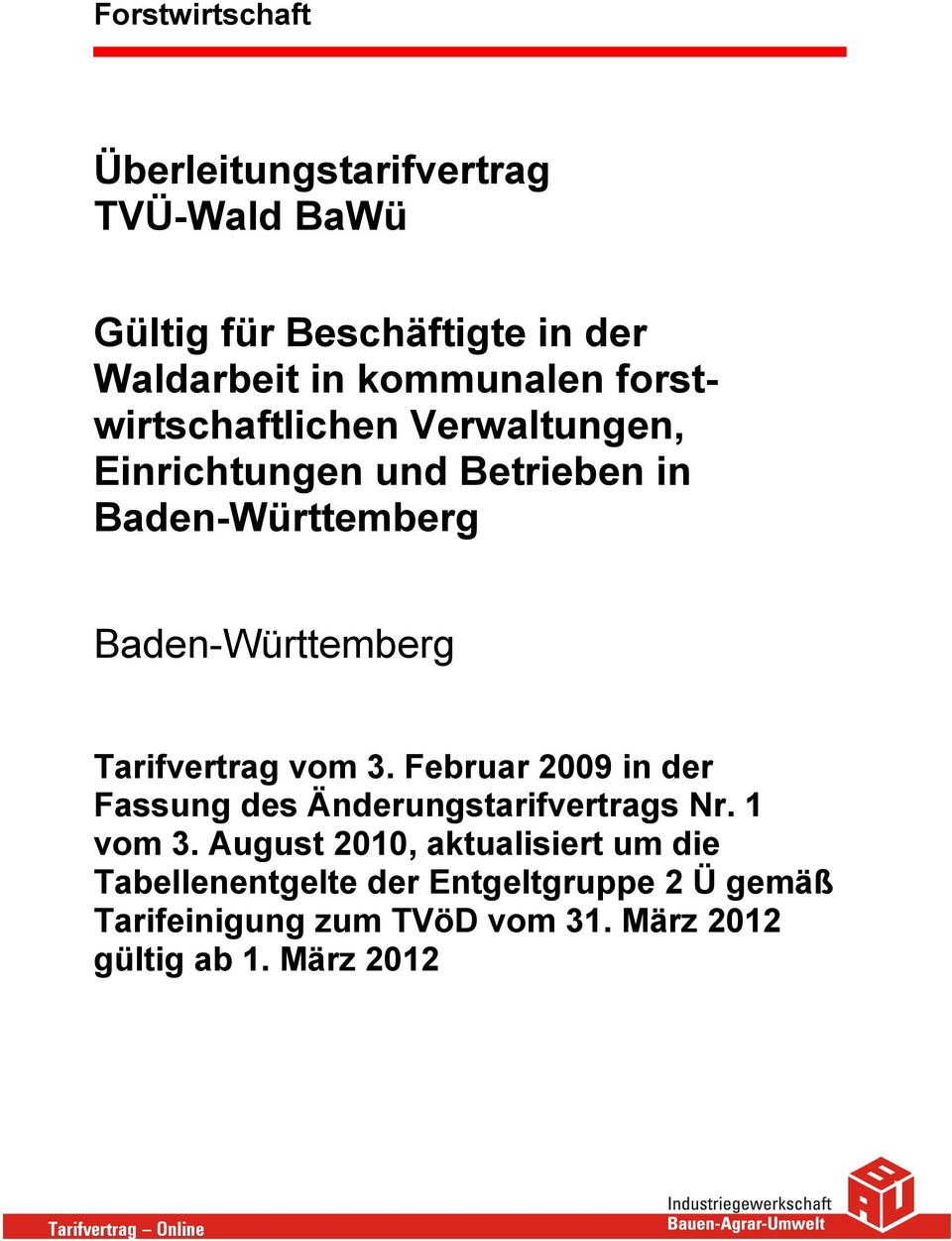 Tarifvertrag vom 3. Februar 2009 in der Fassung des Änderungstarifvertrags Nr. 1 vom 3.
