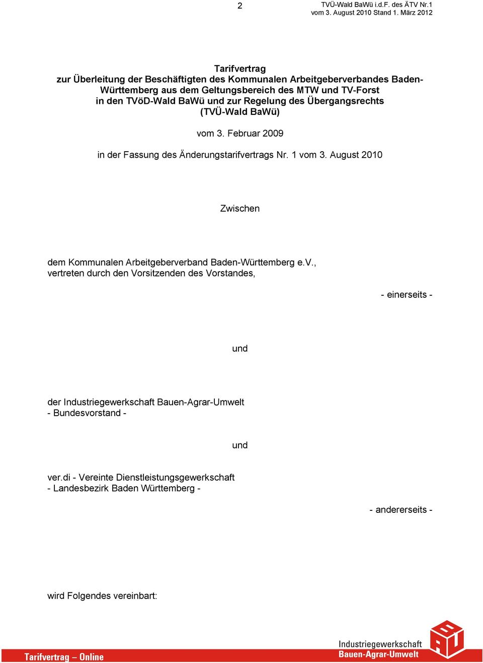 BaWü und zur Regelung des Übergangsrechts (TVÜ-Wald BaWü) vom 3. Februar 2009 in der Fassung des Änderungstarifvertrags Nr. 1 vom 3.