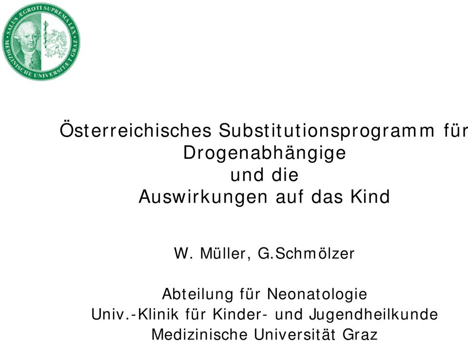 Müller, G.Schmölzer Abteilung für Neonatologie Univ.