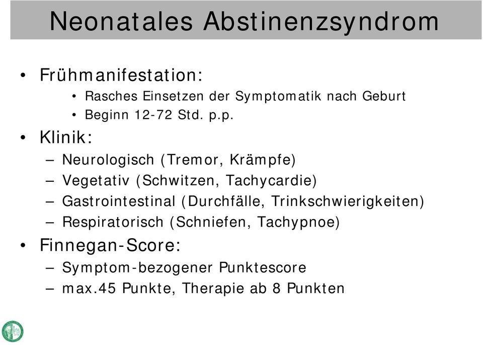 p. Neurologisch (Tremor, Krämpfe) Vegetativ (Schwitzen, Tachycardie) Gastrointestinal